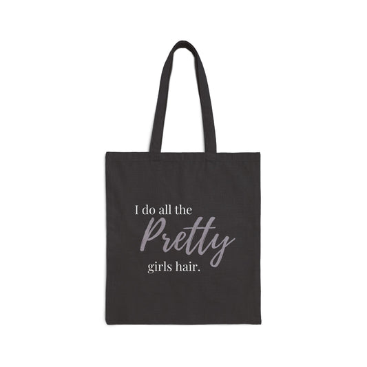 I Do All The Pretty Girls Hair Canvas Tote Bag | Hairstylist Tote | Salon Owner Gift | Hairdresser Bag | Stylist Everyday Tote