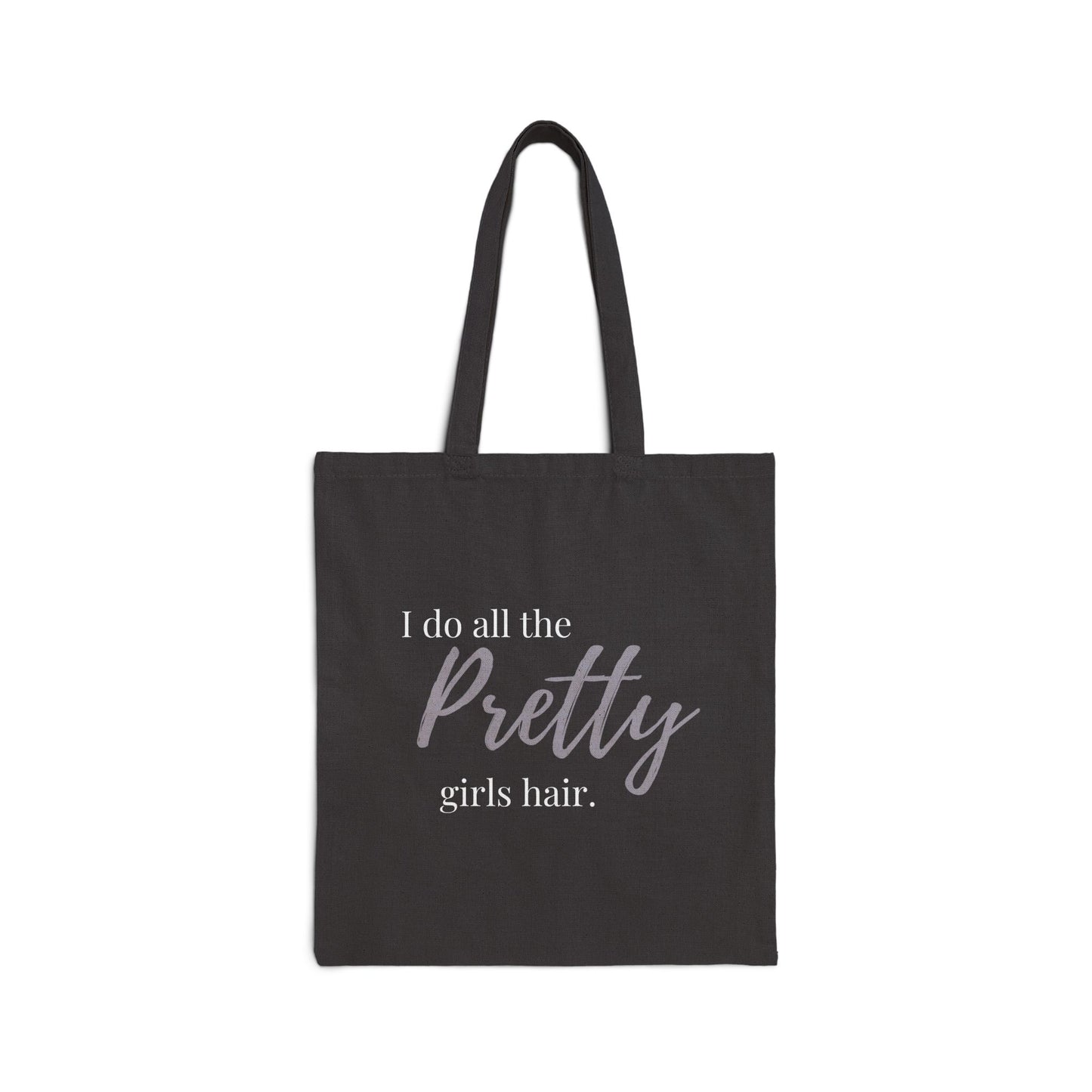 I Do All The Pretty Girls Hair Canvas Tote Bag | Hairstylist Tote | Salon Owner Gift | Hairdresser Bag | Stylist Everyday Tote