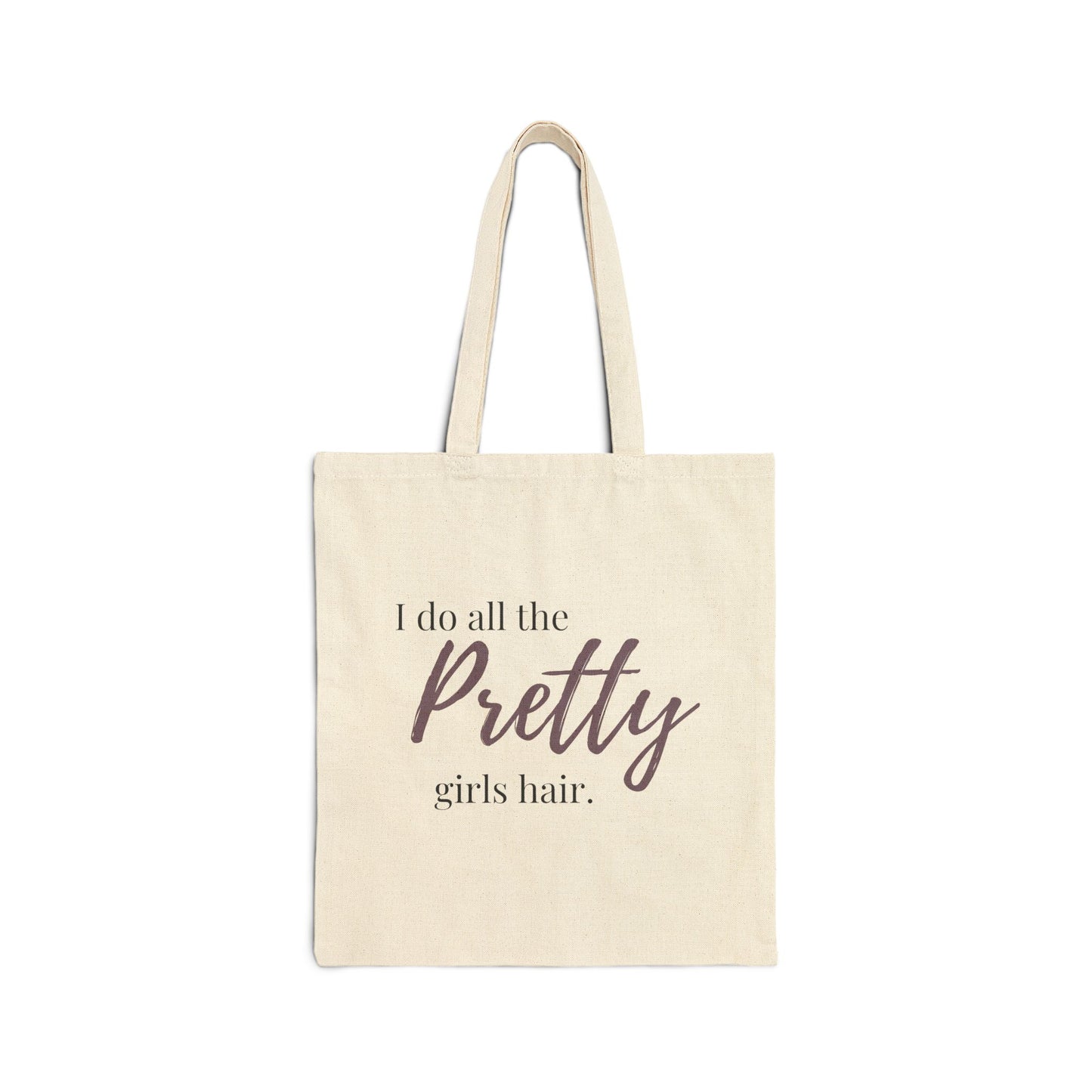 I Do All The Pretty Girls Hair Canvas Tote Bag | Hairstylist Tote | Salon Owner Gift | Hairdresser Bag | Stylist Everyday Tote