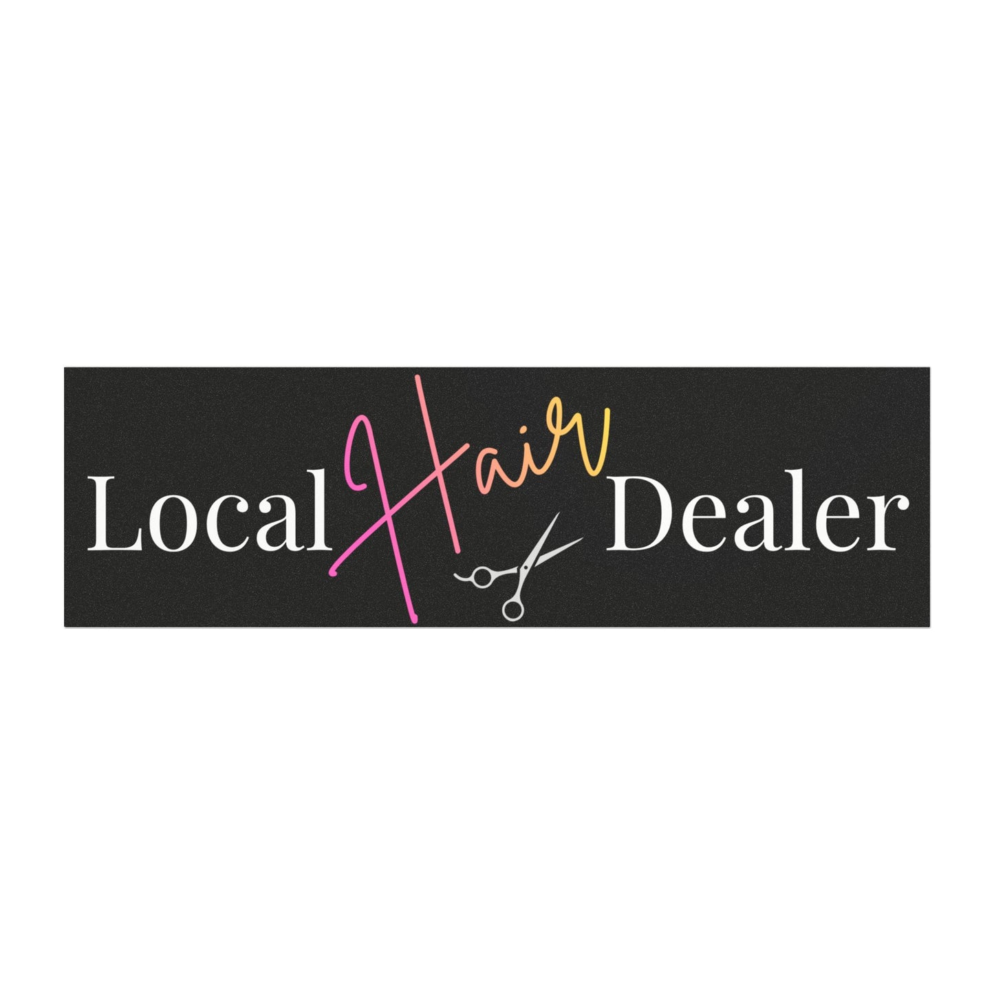 Local Hair Dealer Car Magnet | Funny Hairstylist Car Sign